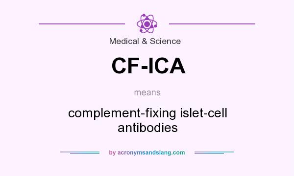 What does CF-ICA mean? It stands for complement-fixing islet-cell antibodies