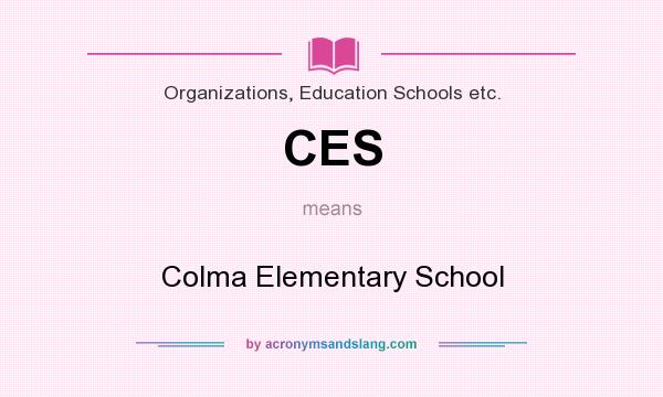 What does CES mean? It stands for Colma Elementary School