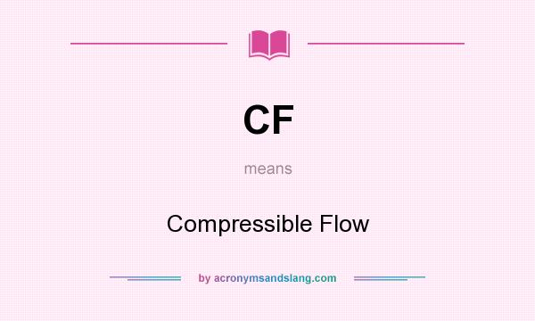 What does CF mean? It stands for Compressible Flow