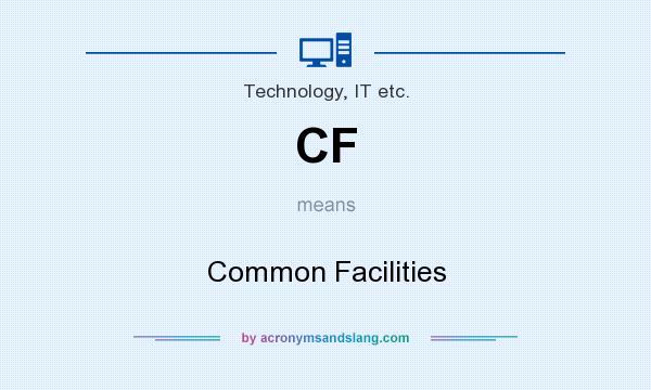 What does CF mean? It stands for Common Facilities