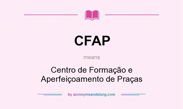 What does CFAP mean? It stands for Centro de Formação e Aperfeiçoamento de Praças