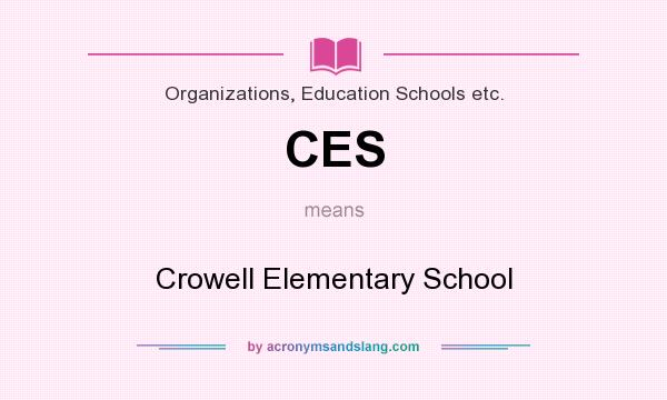 What does CES mean? It stands for Crowell Elementary School