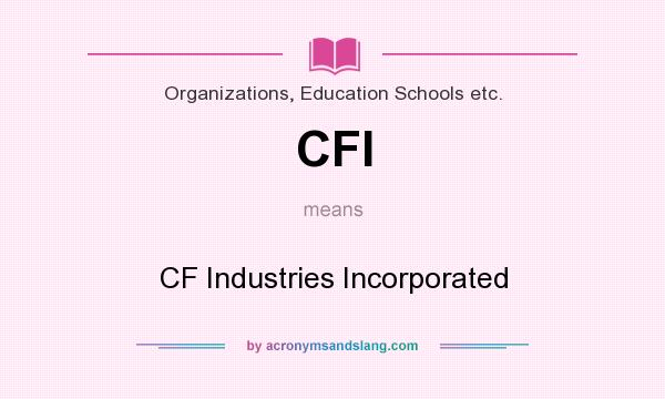 What does CFI mean? It stands for CF Industries Incorporated