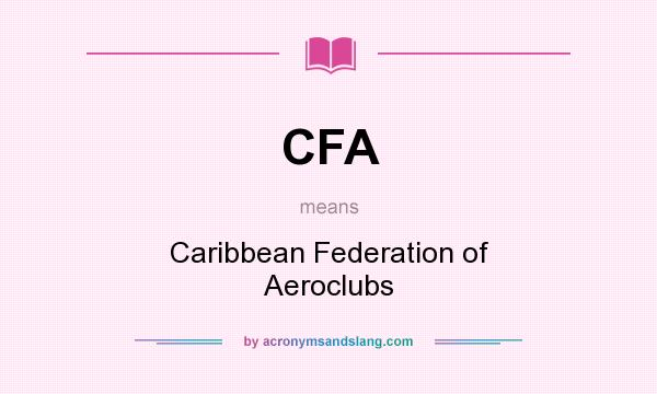 What does CFA mean? It stands for Caribbean Federation of Aeroclubs