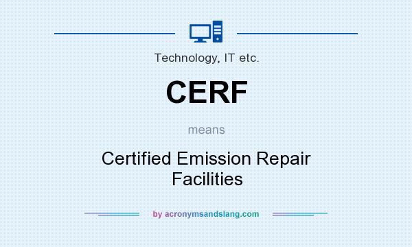 What does CERF mean? It stands for Certified Emission Repair Facilities