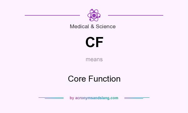 What does CF mean? It stands for Core Function
