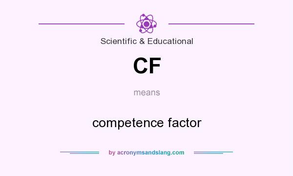 What does CF mean? It stands for competence factor