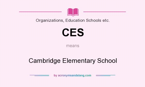 What does CES mean? It stands for Cambridge Elementary School