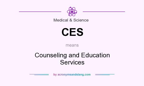 What does CES mean? It stands for Counseling and Education Services