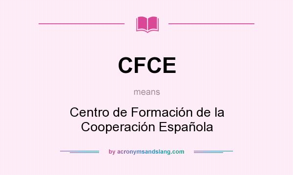 What does CFCE mean? It stands for Centro de Formación de la Cooperación Española