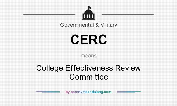 What does CERC mean? It stands for College Effectiveness Review Committee
