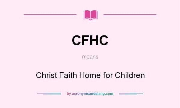 What does CFHC mean? It stands for Christ Faith Home for Children
