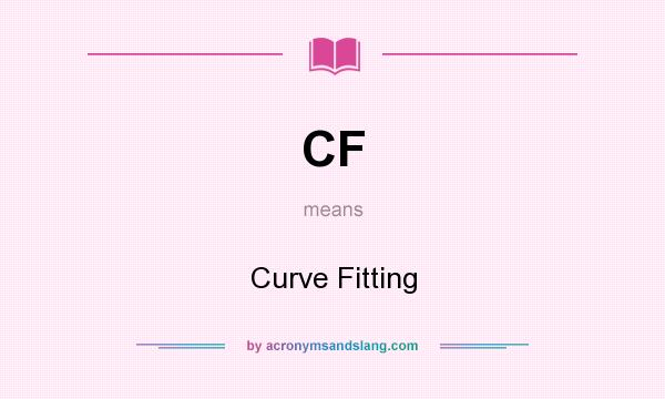 What does CF mean? It stands for Curve Fitting