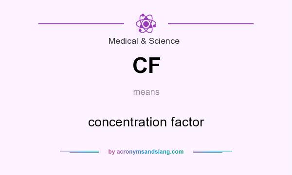 What does CF mean? It stands for concentration factor