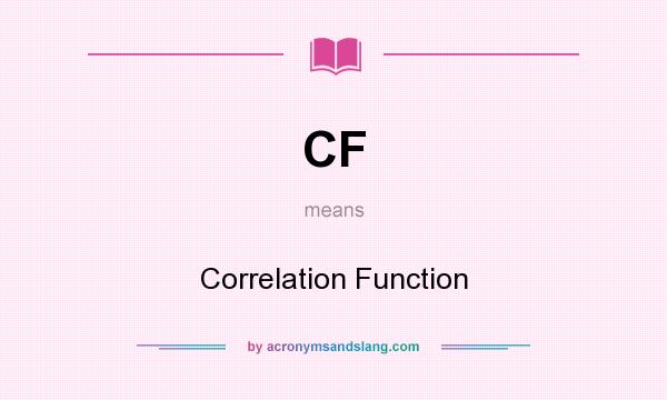 What does CF mean? It stands for Correlation Function