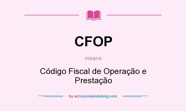 What does CFOP mean? It stands for Código Fiscal de Operação e Prestação