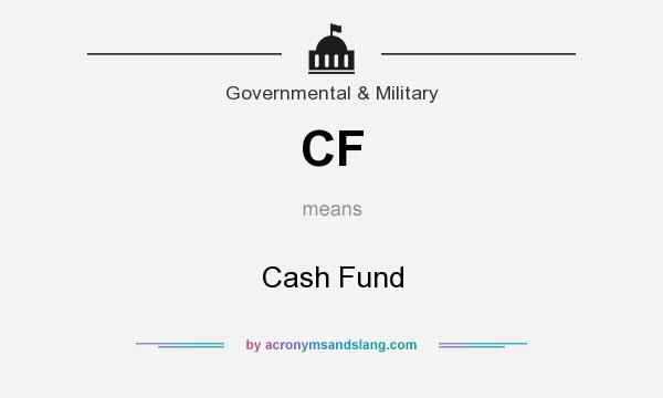 What does CF mean? It stands for Cash Fund