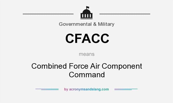 What does CFACC mean? It stands for Combined Force Air Component Command