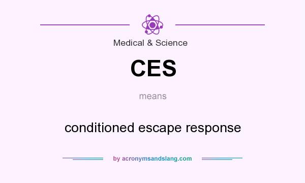 What does CES mean? It stands for conditioned escape response