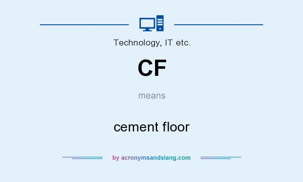 What does CF mean? It stands for cement floor