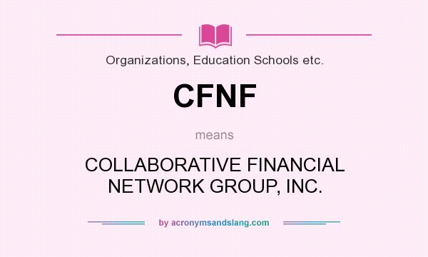 What does CFNF mean? It stands for COLLABORATIVE FINANCIAL NETWORK GROUP, INC.
