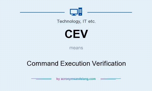 What does CEV mean? It stands for Command Execution Verification