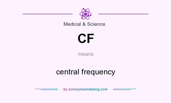 What does CF mean? It stands for central frequency