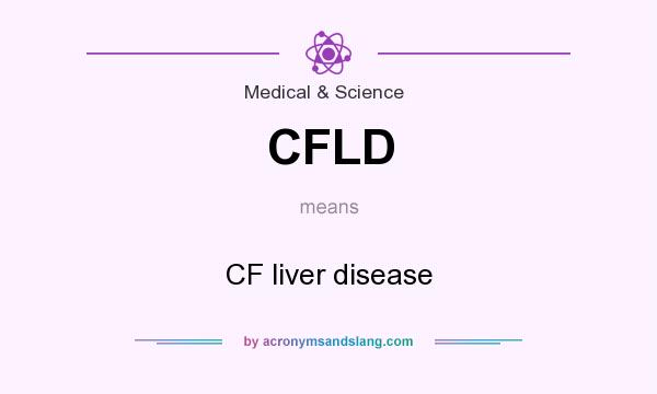 What does CFLD mean? It stands for CF liver disease