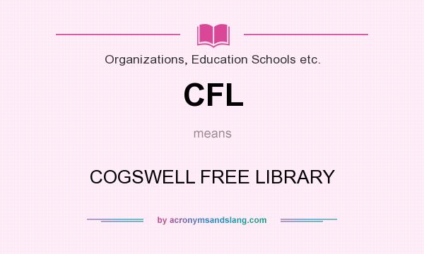 What does CFL mean? It stands for COGSWELL FREE LIBRARY
