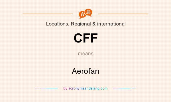 What does CFF mean? It stands for Aerofan