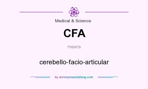 What does CFA mean? It stands for cerebello-facio-articular
