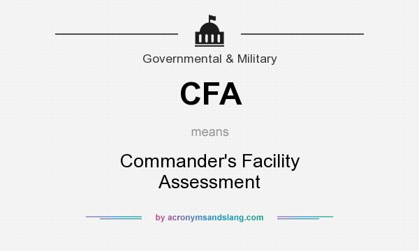 What does CFA mean? It stands for Commander`s Facility Assessment