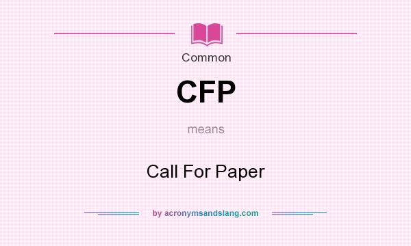 What does CFP mean? It stands for Call For Paper