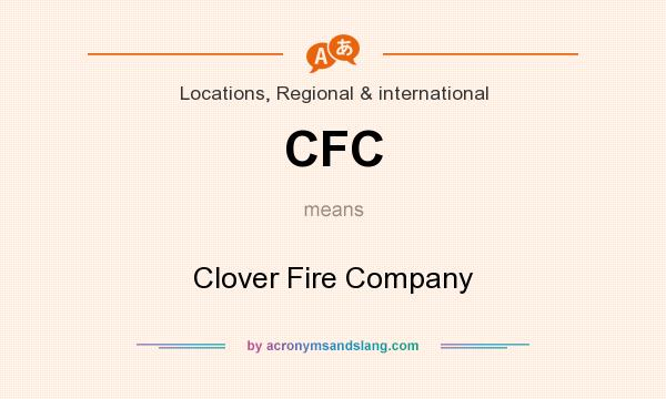 What does CFC mean? It stands for Clover Fire Company