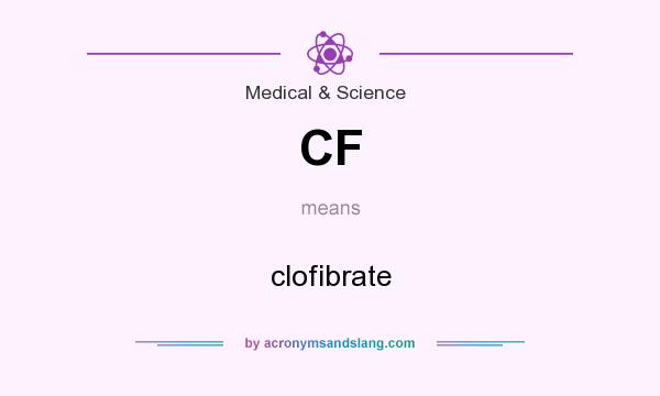 What does CF mean? It stands for clofibrate