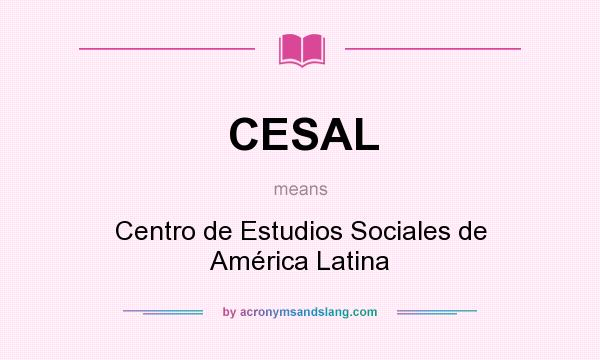 What does CESAL mean? It stands for Centro de Estudios Sociales de América Latina