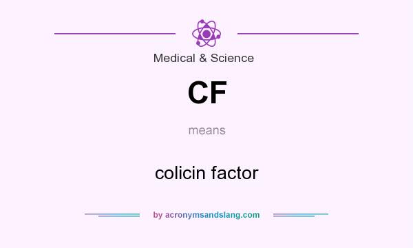 What does CF mean? It stands for colicin factor