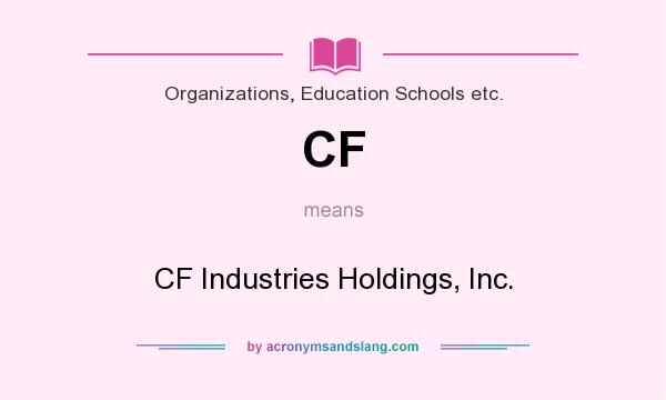 What does CF mean? It stands for CF Industries Holdings, Inc.