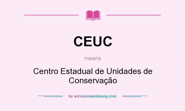 What does CEUC mean? It stands for Centro Estadual de Unidades de Conservação