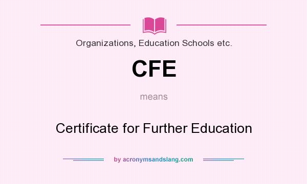 What does CFE mean? It stands for Certificate for Further Education