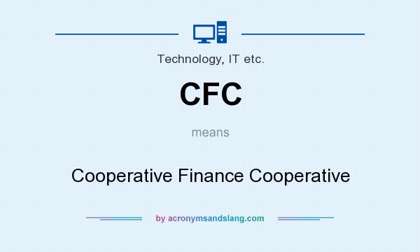 What does CFC mean? It stands for Cooperative Finance Cooperative