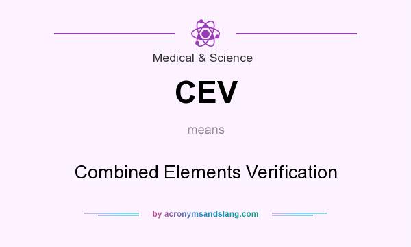 What does CEV mean? It stands for Combined Elements Verification