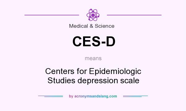What does CES-D mean? It stands for Centers for Epidemiologic Studies depression scale