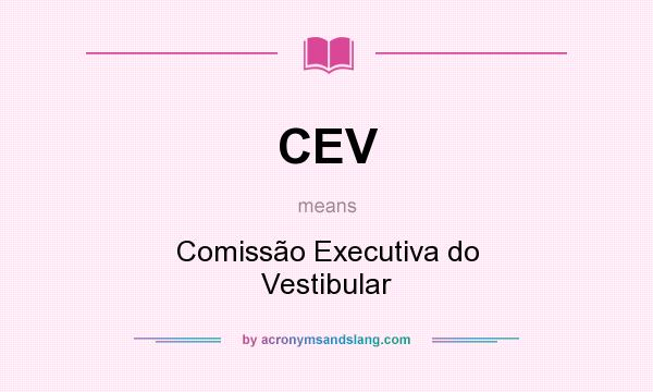 What does CEV mean? It stands for Comissão Executiva do Vestibular