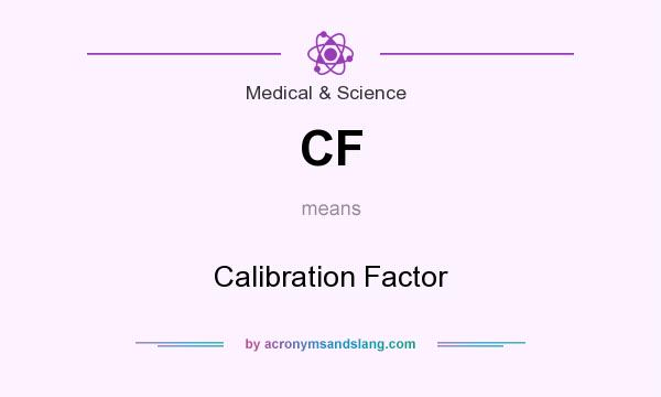 What does CF mean? It stands for Calibration Factor