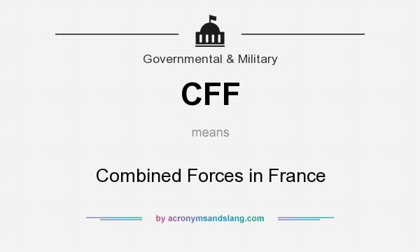 What does CFF mean? It stands for Combined Forces in France