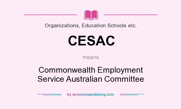 What does CESAC mean? It stands for Commonwealth Employment Service Australian Committee