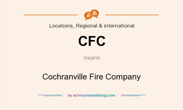 What does CFC mean? It stands for Cochranville Fire Company
