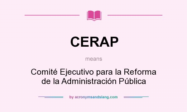 What does CERAP mean? It stands for Comité Ejecutivo para la Reforma de la Administración Pública