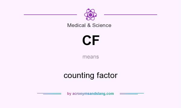 What does CF mean? It stands for counting factor